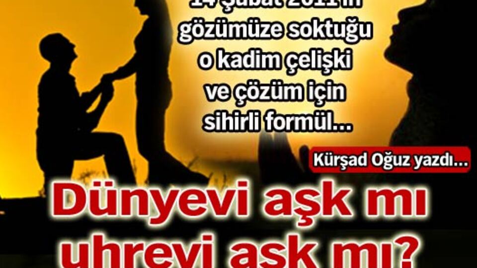 Dünyevi aşk mı, uhrevi aşk mı?