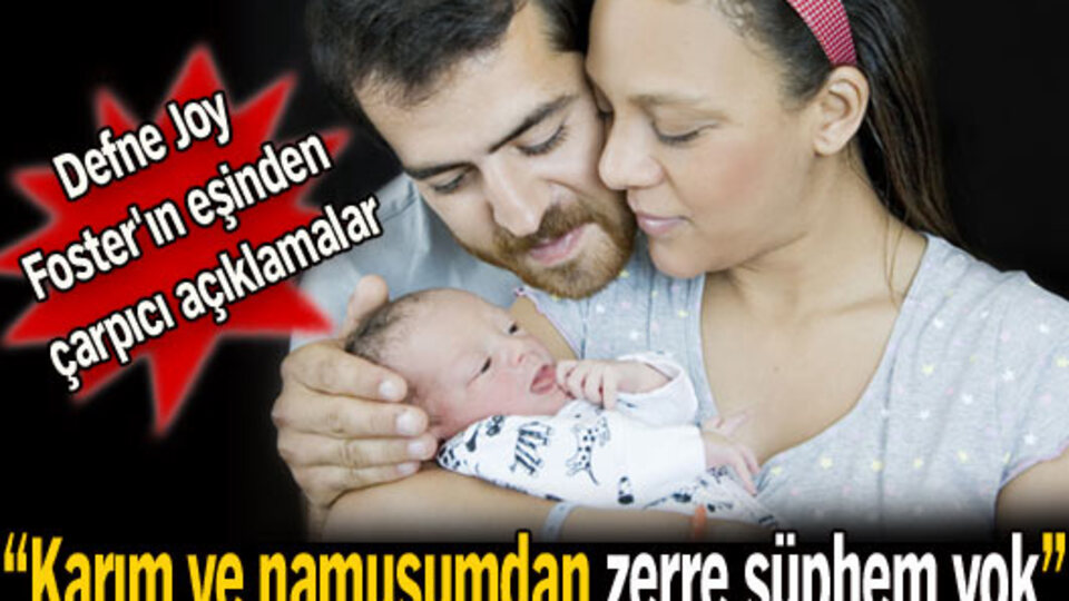 Defne Joy Foster'ın eşinden çarpıcı açıklamalar
