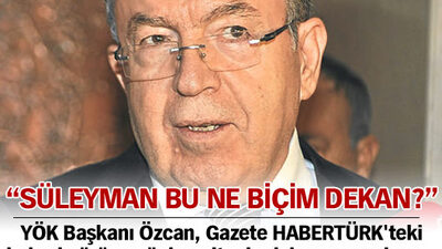 "Süleyman bu ne biçim dekan?"