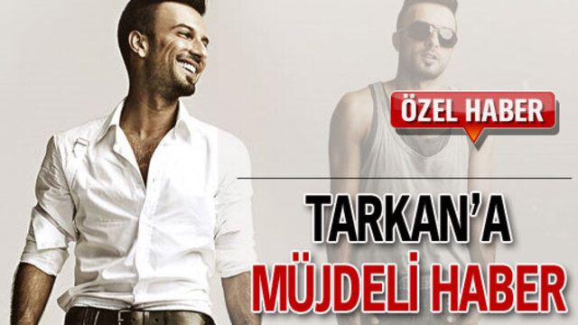 Tarkan'a müjdeli haber