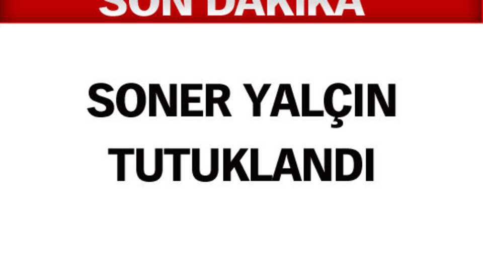 Soner Yalçın tutuklandı!