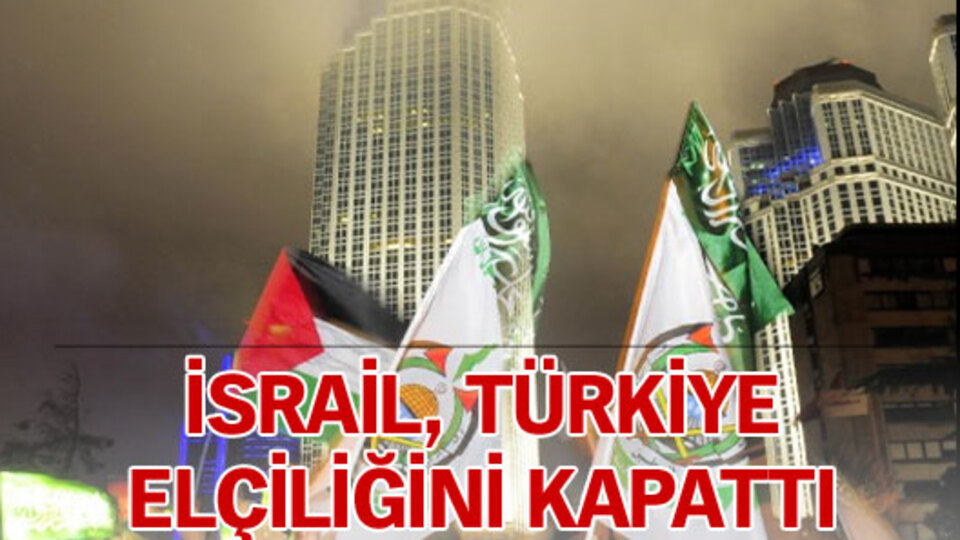 İsrail Türkiye elçiliğini kapattı