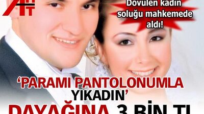 'Paramı pantolonumla yıkadın' dayağına 3 bin tl!