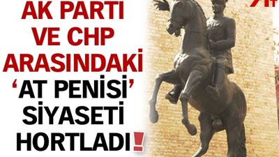 'At penisi' siyaseti tekrar hortladı!