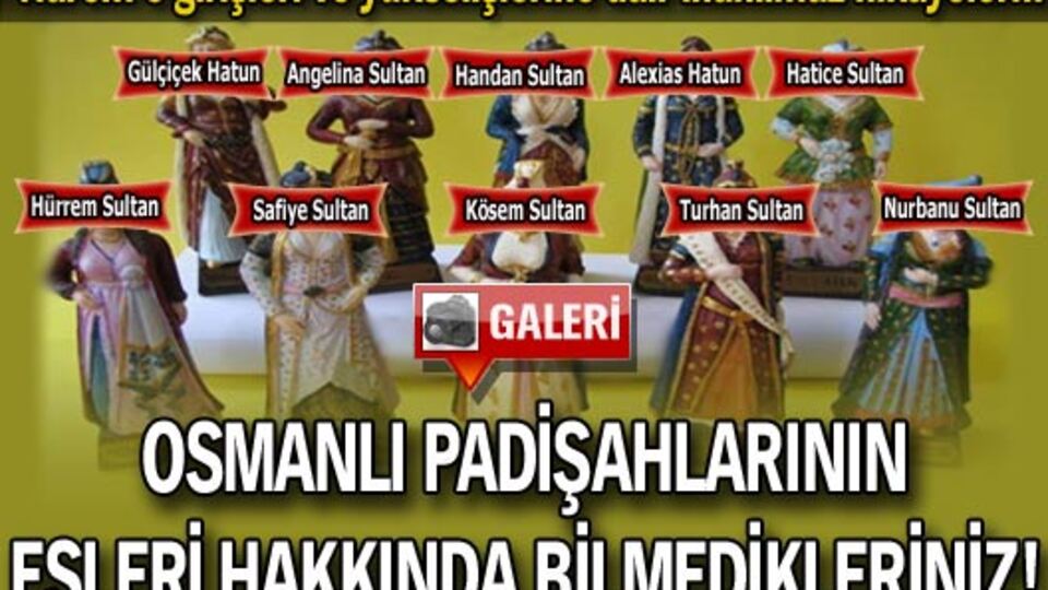 Padişahların eşleri hakkında bilmedikleriniz! GALERİ