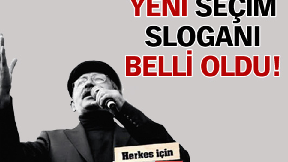 Yeni seçim sloganı belli oldu!