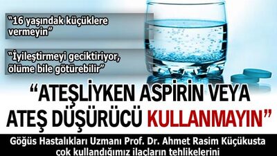 "16 yaşından küçüklere aspirin vermeyin, ölüm tehlikesi var"