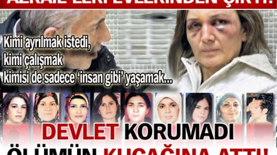 Devletin koruyamayıp, ölümün kucağına attığı kadınların hikayeleri