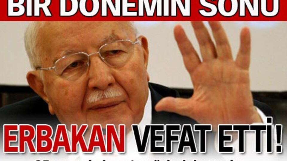 Necmettin Erbakan hayatını kaybetti!