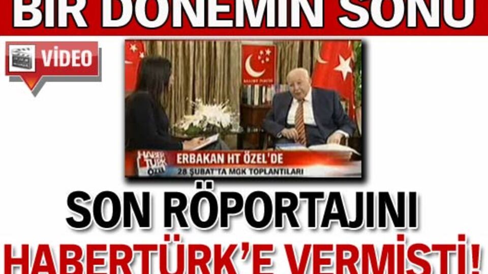 Erbakan son röportajını HABERTÜRK'e vermişti