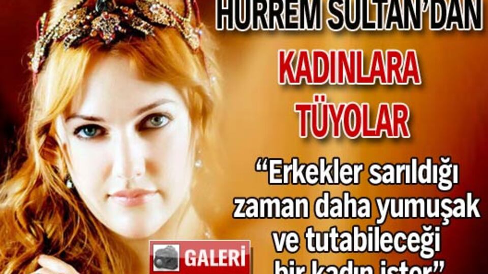 Hürrem Sultan'dan kadınlara tüyo GALERİ