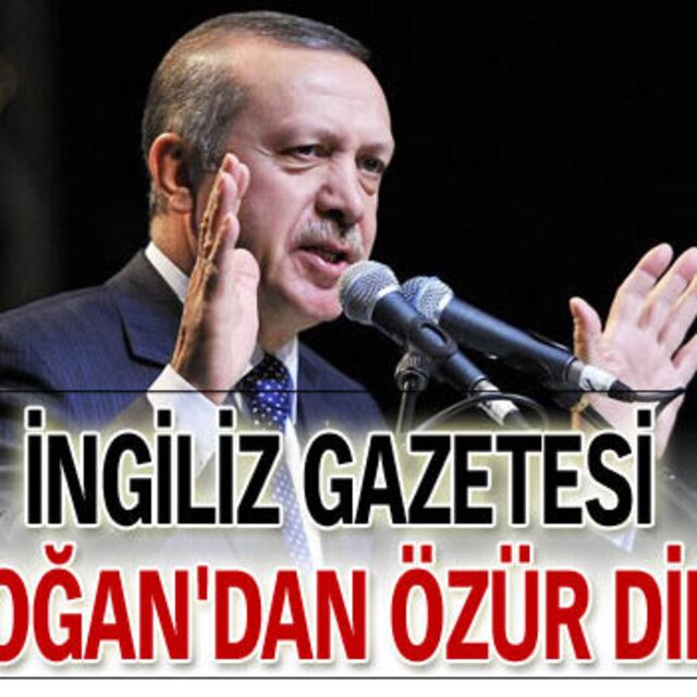 İngiliz gazetesi Erdoğan'dan özür diledi!