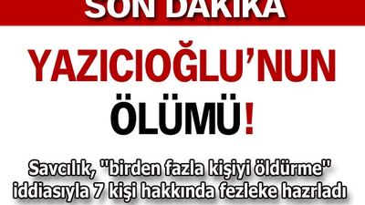 Yazıcıoğlu'nun ölümünde şok iddia!