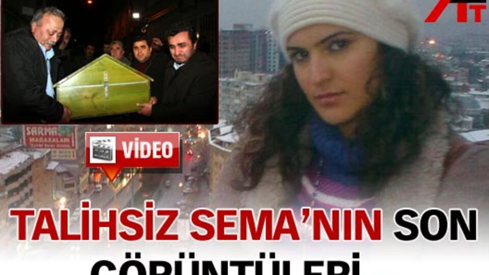 Sema'nın son görüntüleri!