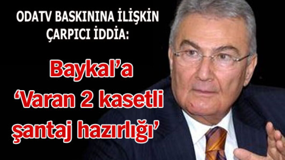 Baykal'a 'Varan 2 kasetli şantaj hazırlığı' iddiası
