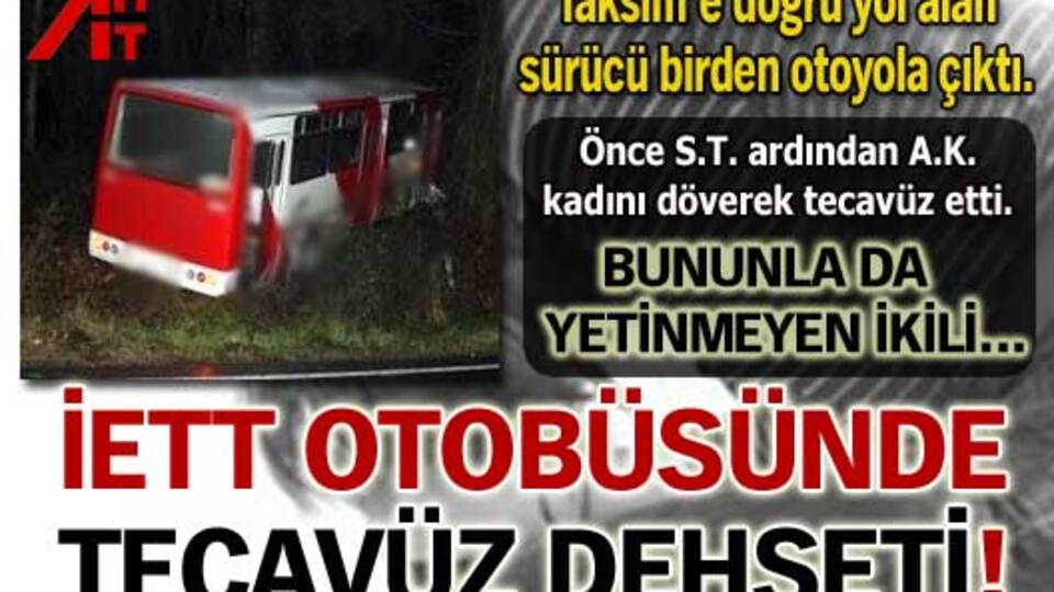 'İETT Personel Servisi'nde tecavüz dehşeti!