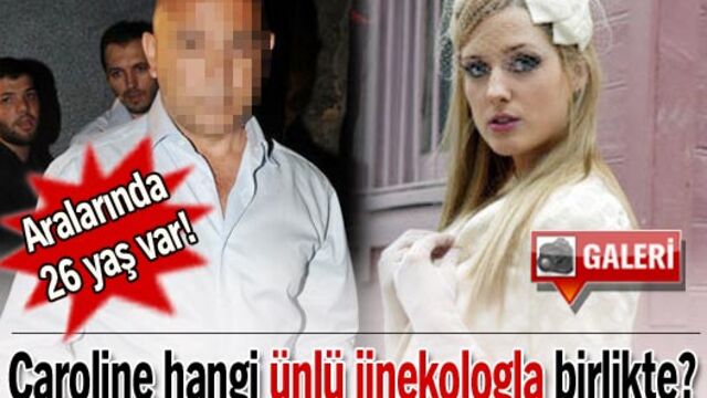 Caroline hangi ünlü jinekologla birlikte?