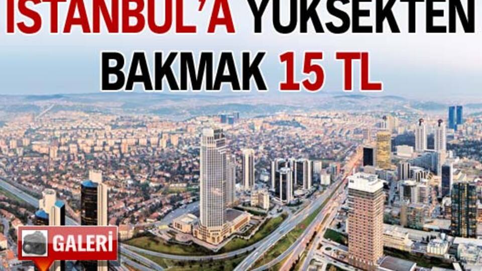 İstanbul'a tepeden bakmak 15 TL