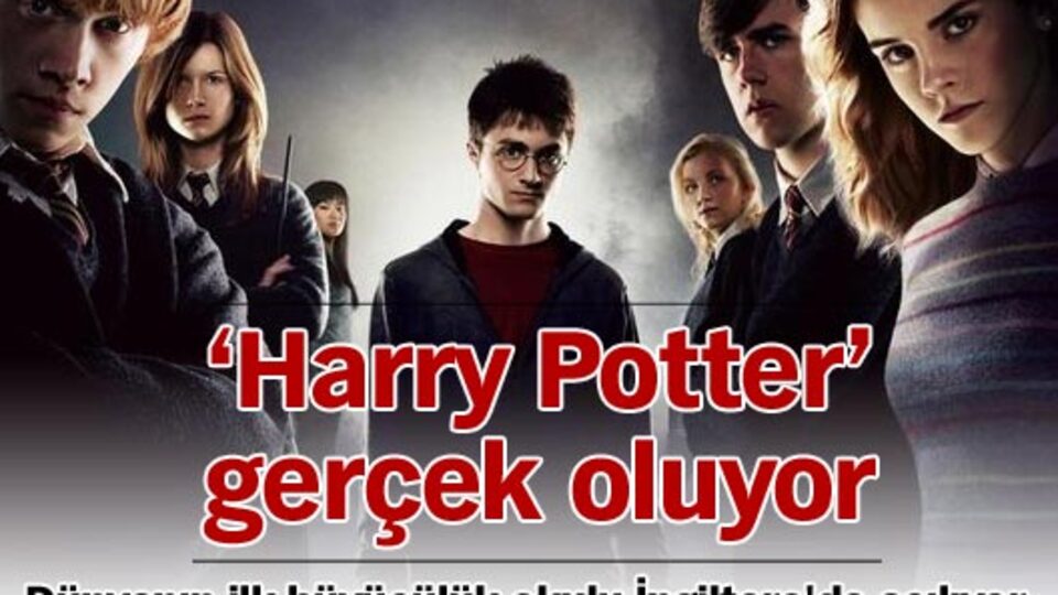 Harry Potter efsanesi gerçek oluyor