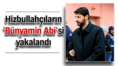Hizbullahçıların 'Bünyamin Abi'si yakalandı