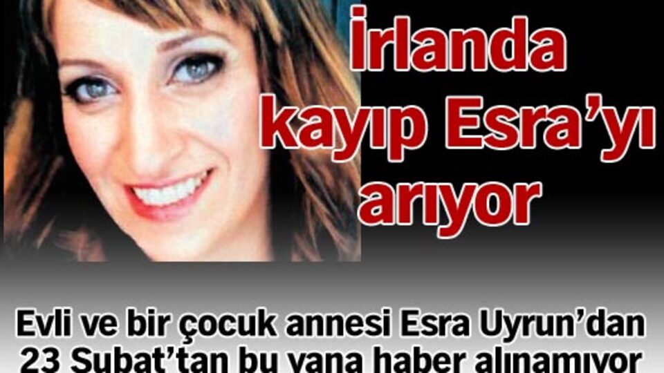 İrlanda kayıp Esra'yı arıyor