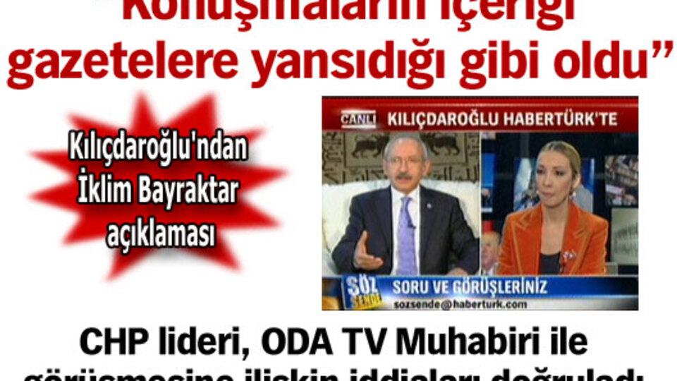 "Konuşmaların içeriği gazetelere yansıdığı gibi oldu"