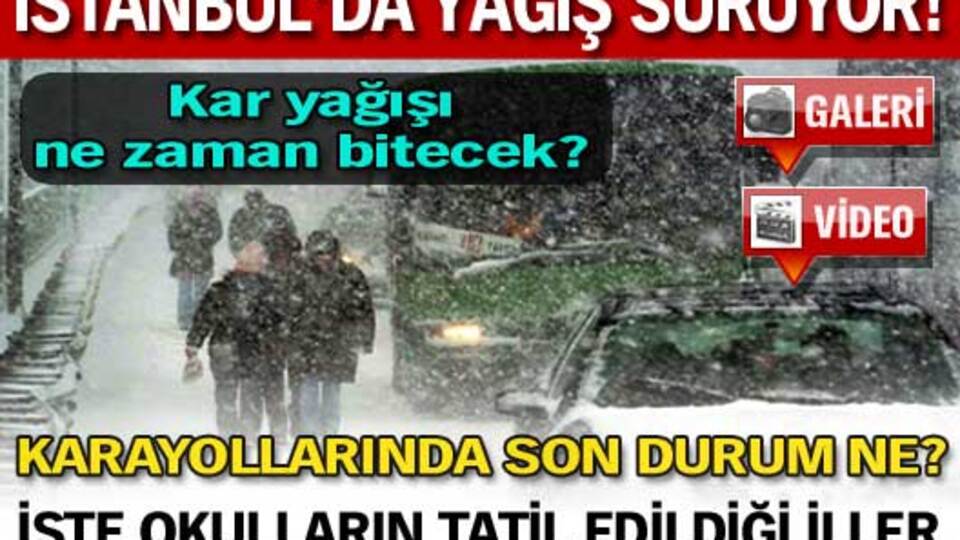 İstanbul'da kar yağışı sürüyor!