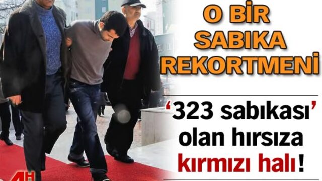 '323 sabıkası' olan hırsıza kırmızı halı!