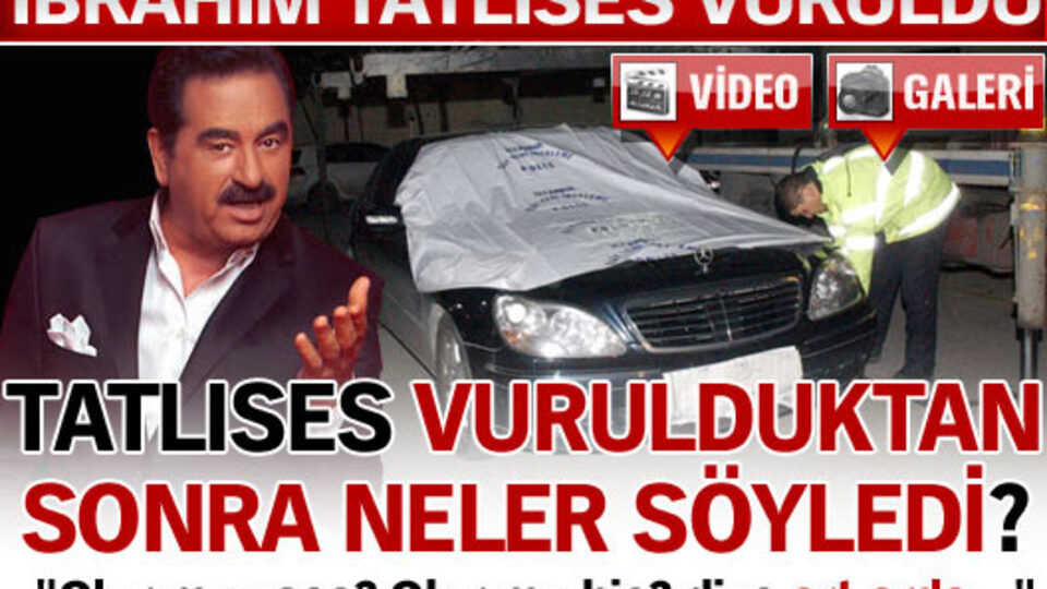 Tatlıses vurulduktan sonra ilk ne söyledi?