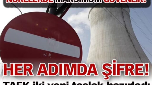 Nükleerde her adımda şifre olacak