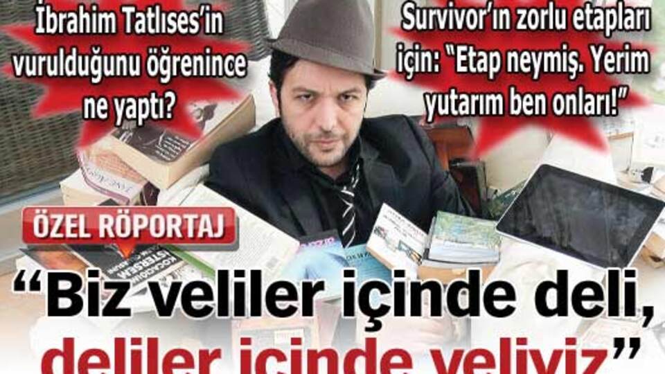 "Biz veliler içinde deli, deliler içinde veliyiz"