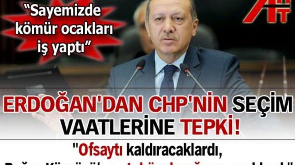 Erdoğan'dan CHP'nin seçim vaatlerine tepki!