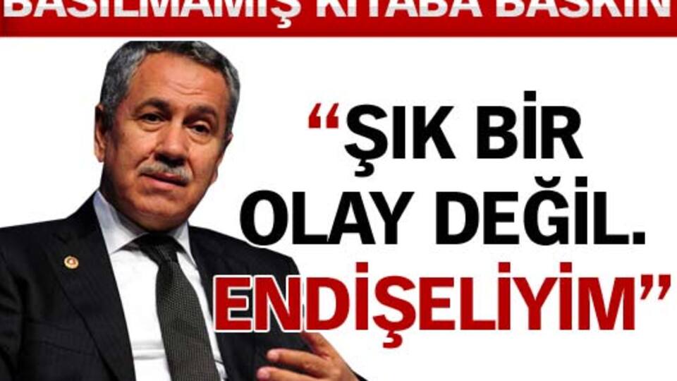 Arınç'tan 'basılmamış kitaba baskın' yorumu