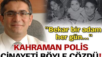 Kahraman polis cinayeti böyle çözdü!
