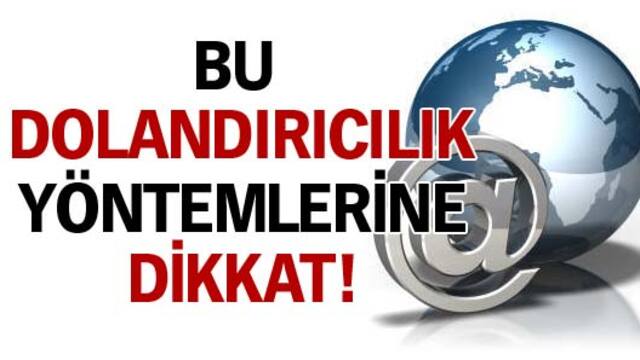 Bu dolandırıcılık yöntemlerine kanmayın!