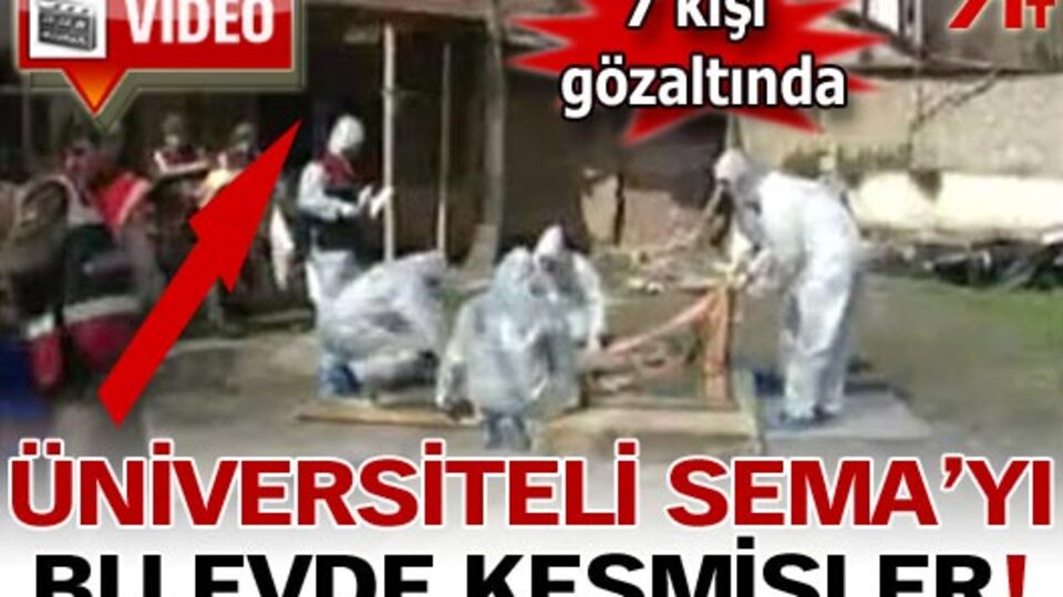Üniversiteli Sema'yı bu evde kesmişler! VİDEO