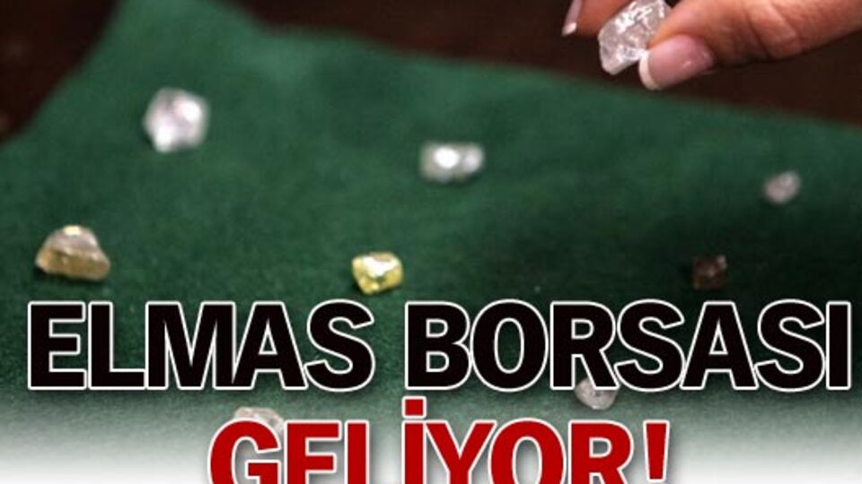 Elmas borsası geliyor!
