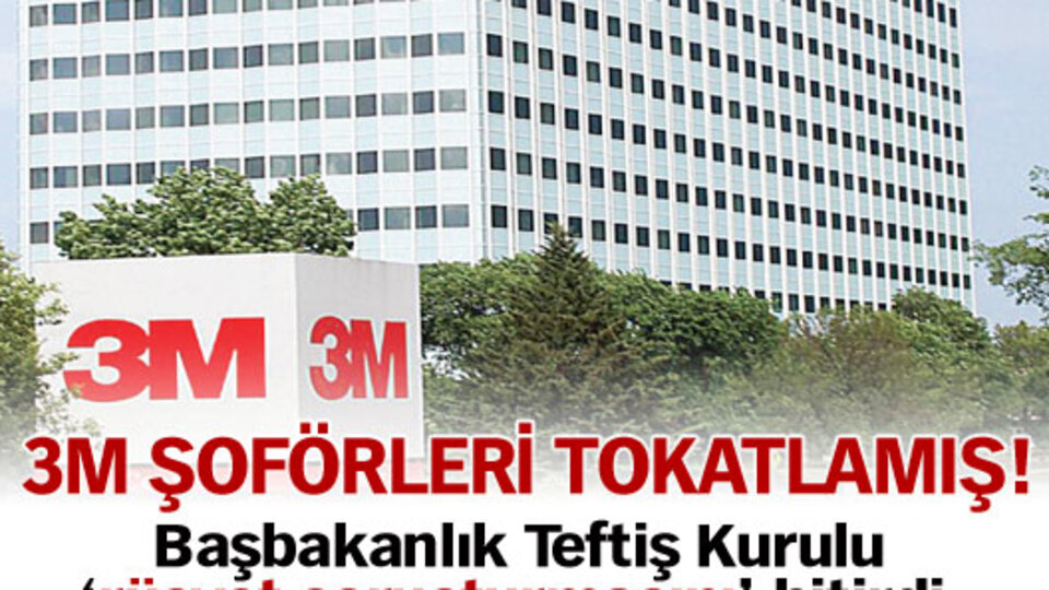 3M şoförleri tokatlamış
