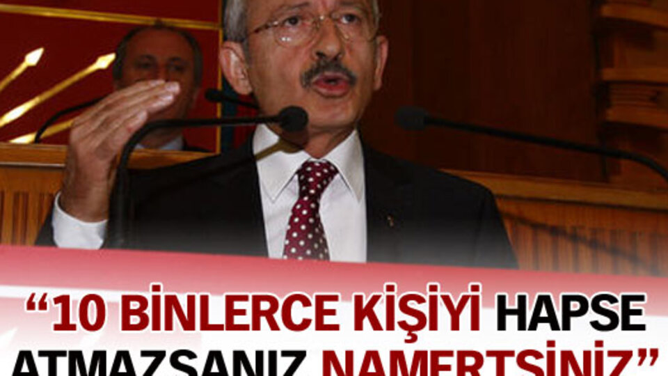 "10 binlerce kişiyi içeri atmazsanız namertsiniz"