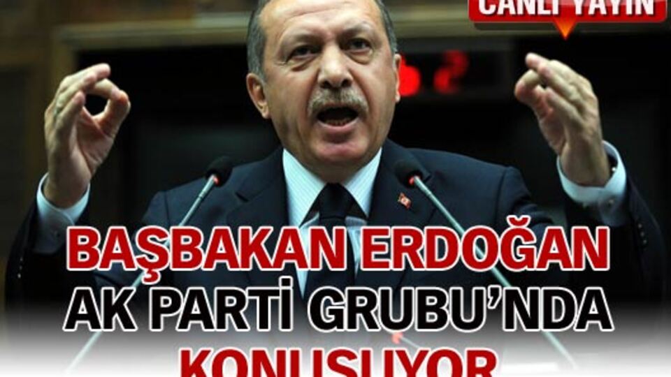 Başbakan Erdoğan, AK Parti grubunda konuştu