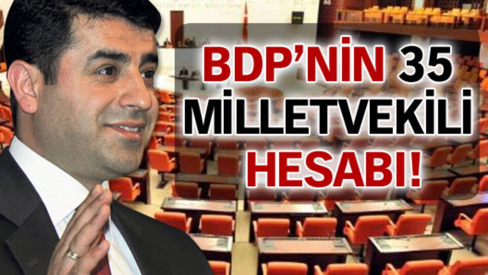 BDP'nin 35 milletvekili hesabı!