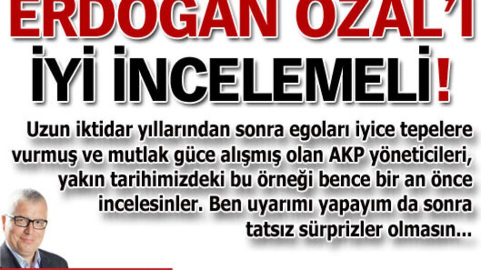 Erdoğan, Özal'ı iyi incelemeli