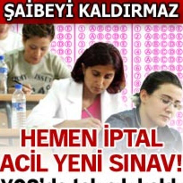 Hemen iptal, acil yeni sınav!