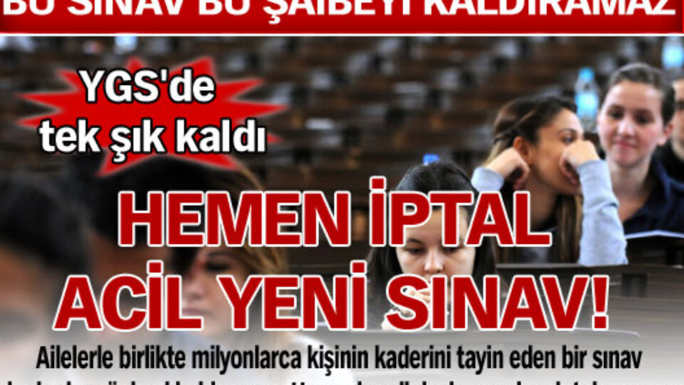 Hemen iptal, acil yeni sınav!