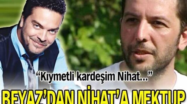 Beyaz'dan Nihat'a yürek parçalayan mektup