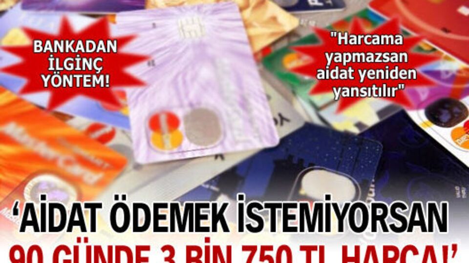'Kart aidatını ödemek istemiyorsan 3 bin 750 TL harca!'