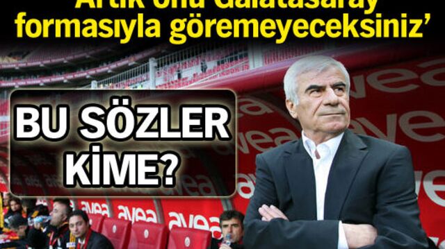 "Artık onu göremeyeceksiniz"