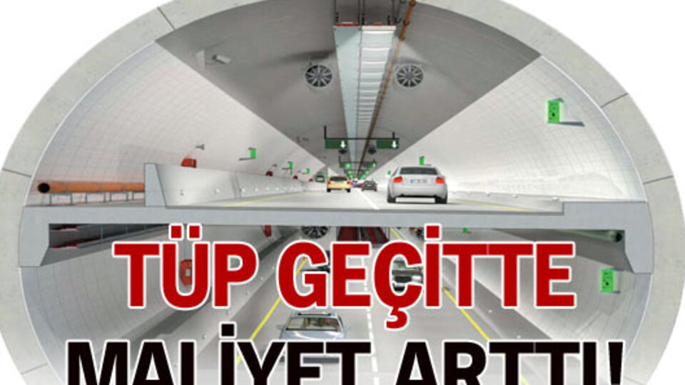 Tüp geçitte maliyet arttı