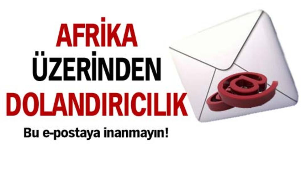 Bu kez Afrika üzerinden dolandırıyorlar