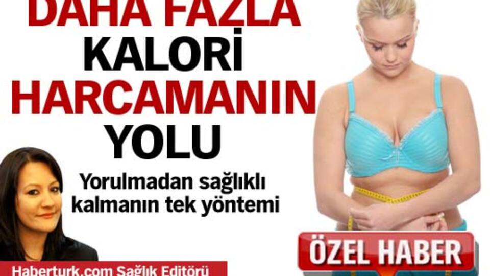 Daha fazla kalori yakmanın yolu!